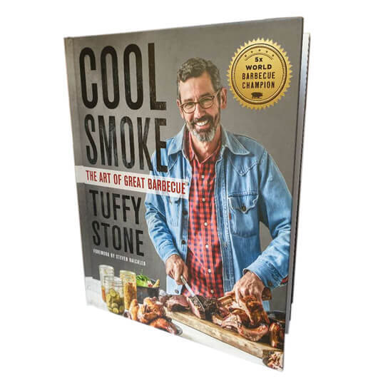 Tuffy Stone Cool Smoke: The Art of Great Barbecue Book