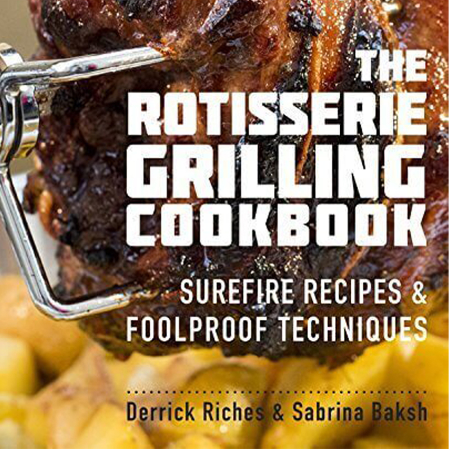 Riches & Baksh - The Rotisserie Grilling Cookbook
