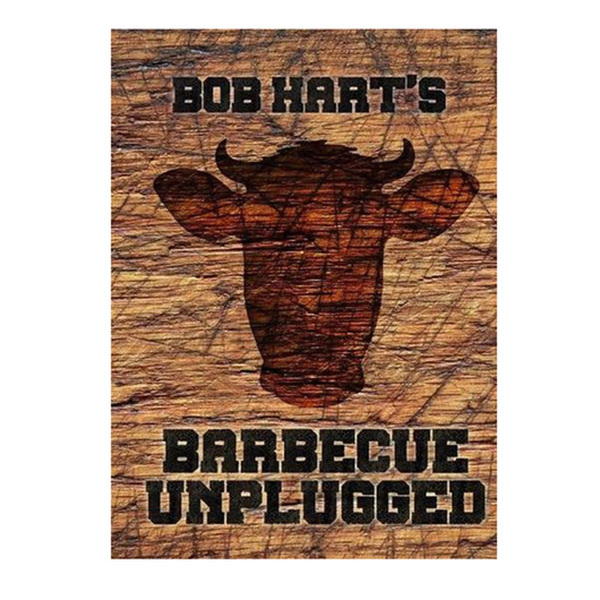 Barbecue Unplugged by Bob Hart