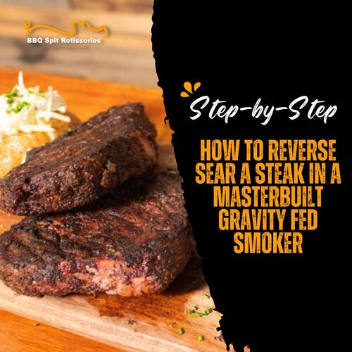 How to Reverse Sear a Steak in a Masterbuilt Gravity Fed Smoker: Step-by-Step image