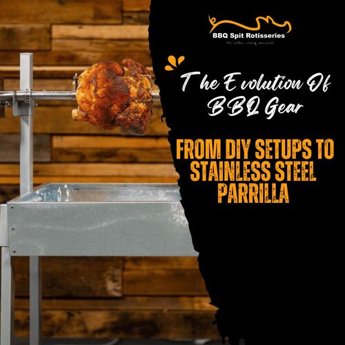 The Evolution Of BBQ Gear: From DIY Setups To Stainless Steel Parrillas image